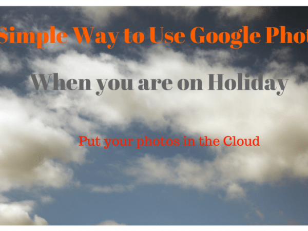 How to Use Google Photos Simply When you&nbsp;Travel